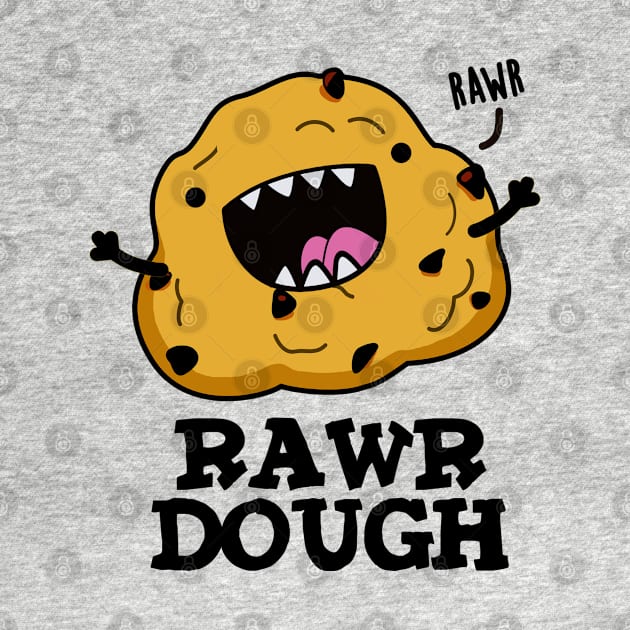 Rawr Dough Cute Raw Dough Food Pun by punnybone